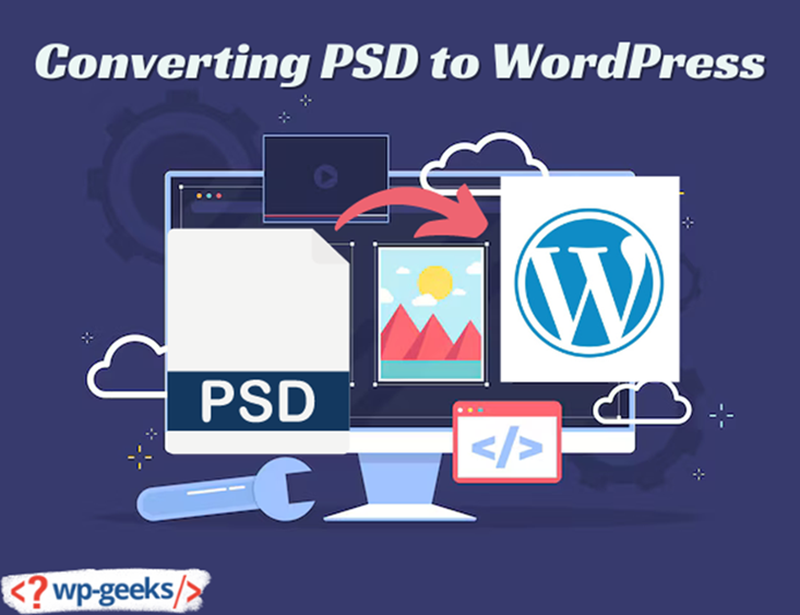 Convert Psd To Wordpress With Hirewpgeeks: Efficient & Seamless